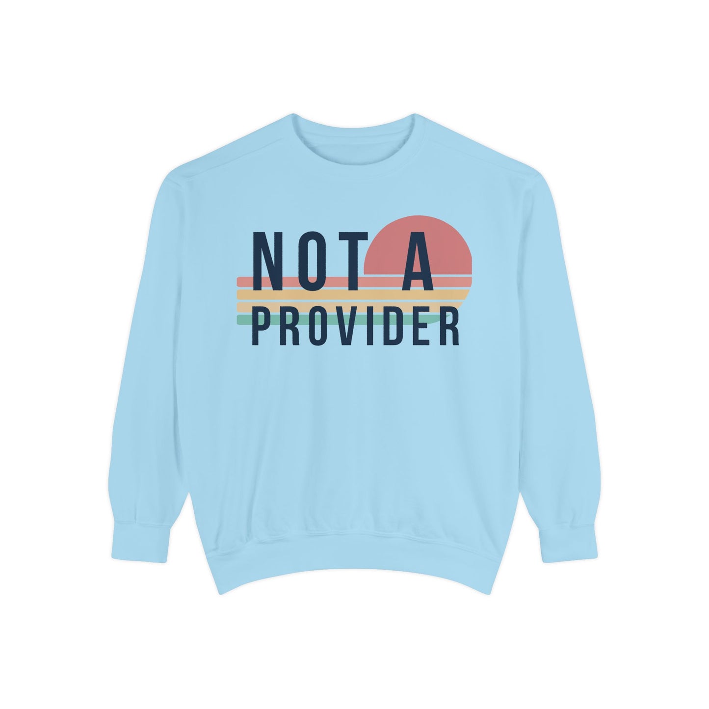 Not A Provider Sweatshirt