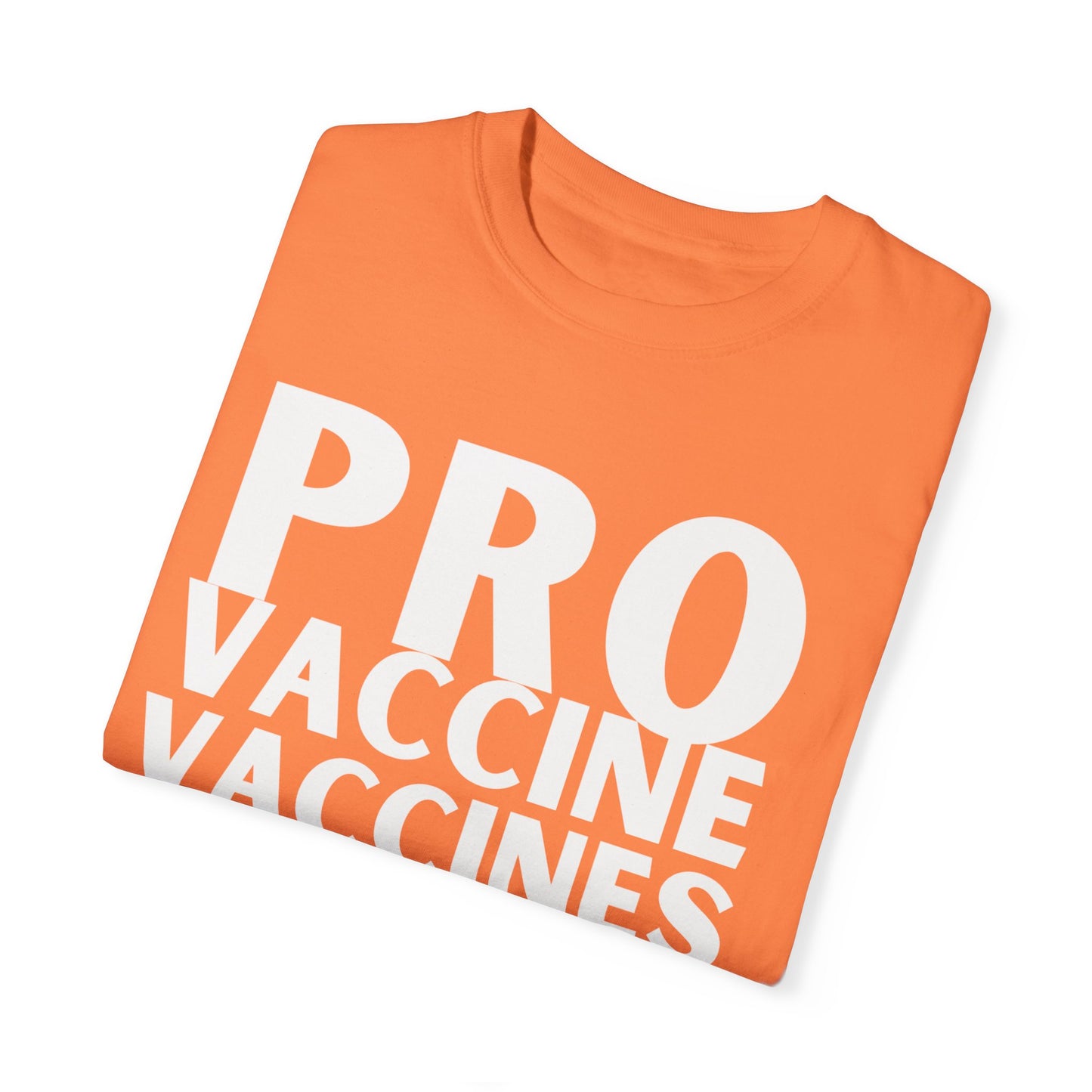 Pro Vaccine Unisex Garment-Dyed T-Shirt | Save Lives Message | Perfect for Health Awareness Events