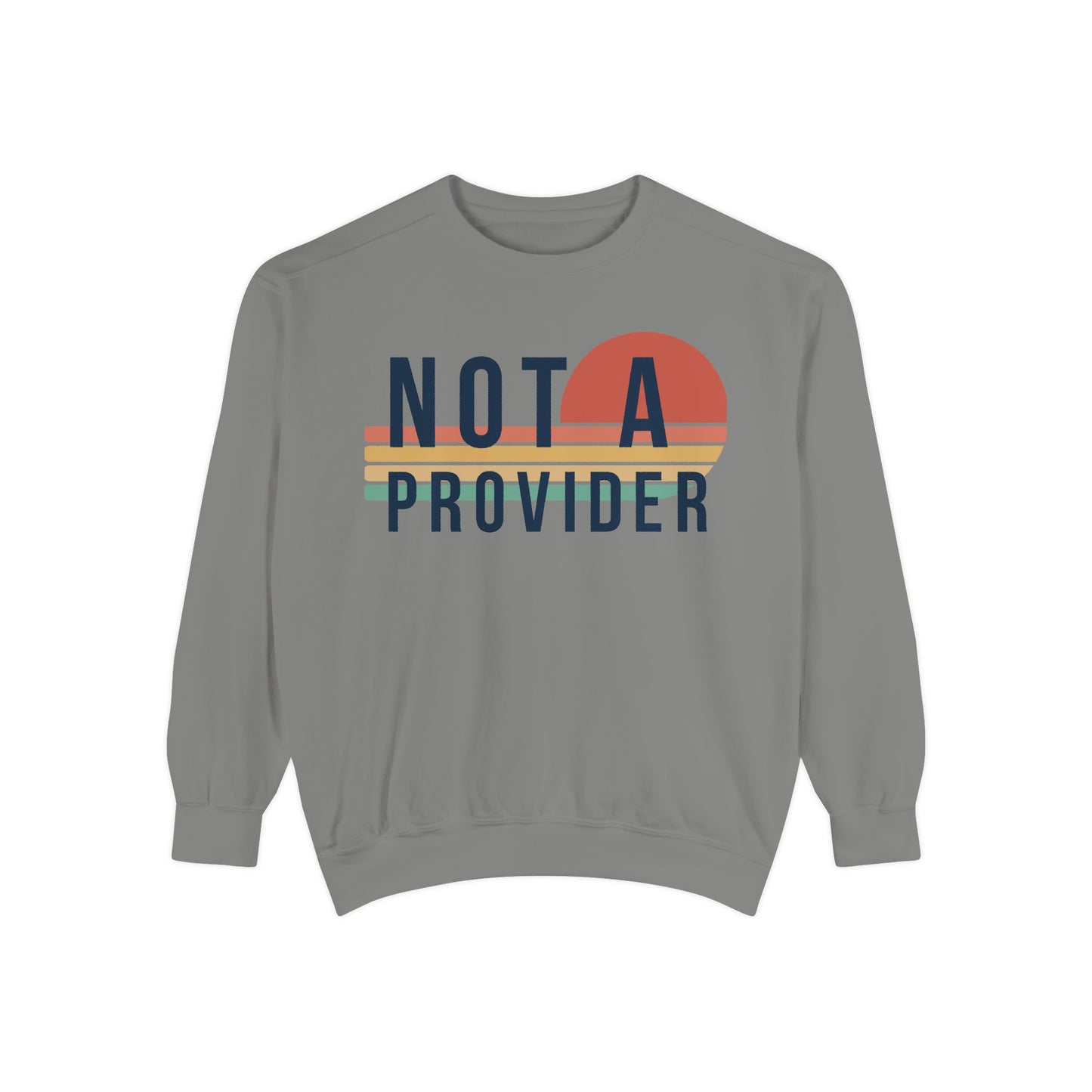 Not A Provider Sweatshirt