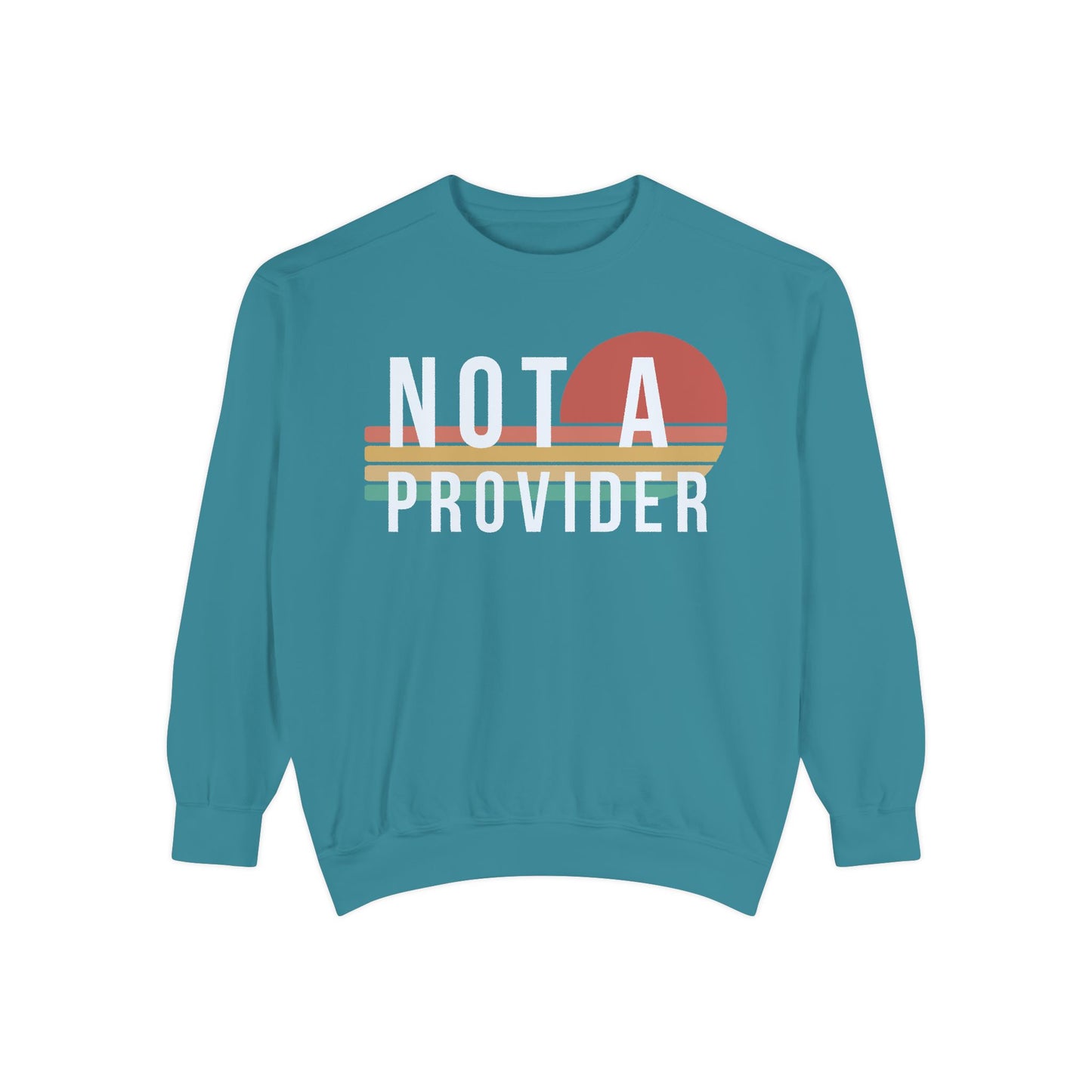 Not A Provider Sweatshirt