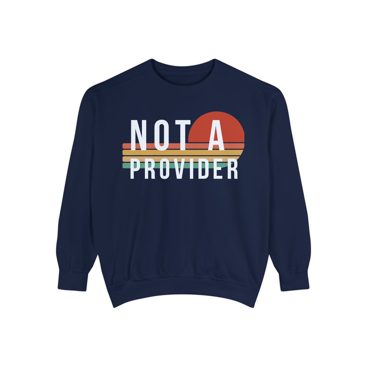 Not A Provider Sweatshirt