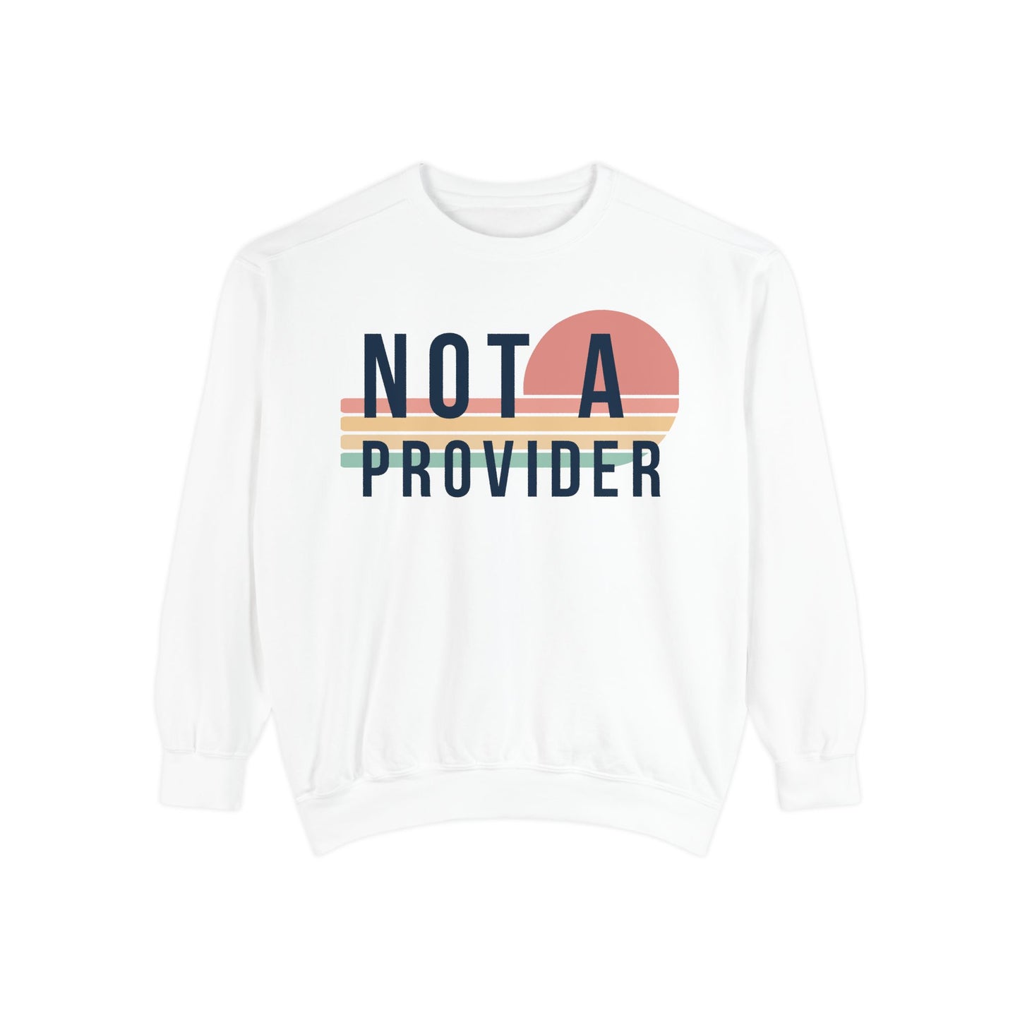 Not A Provider Sweatshirt