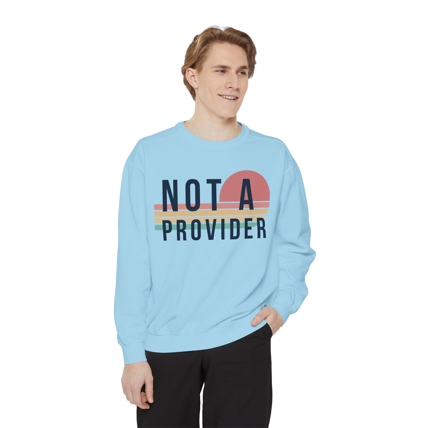 Not A Provider Sweatshirt