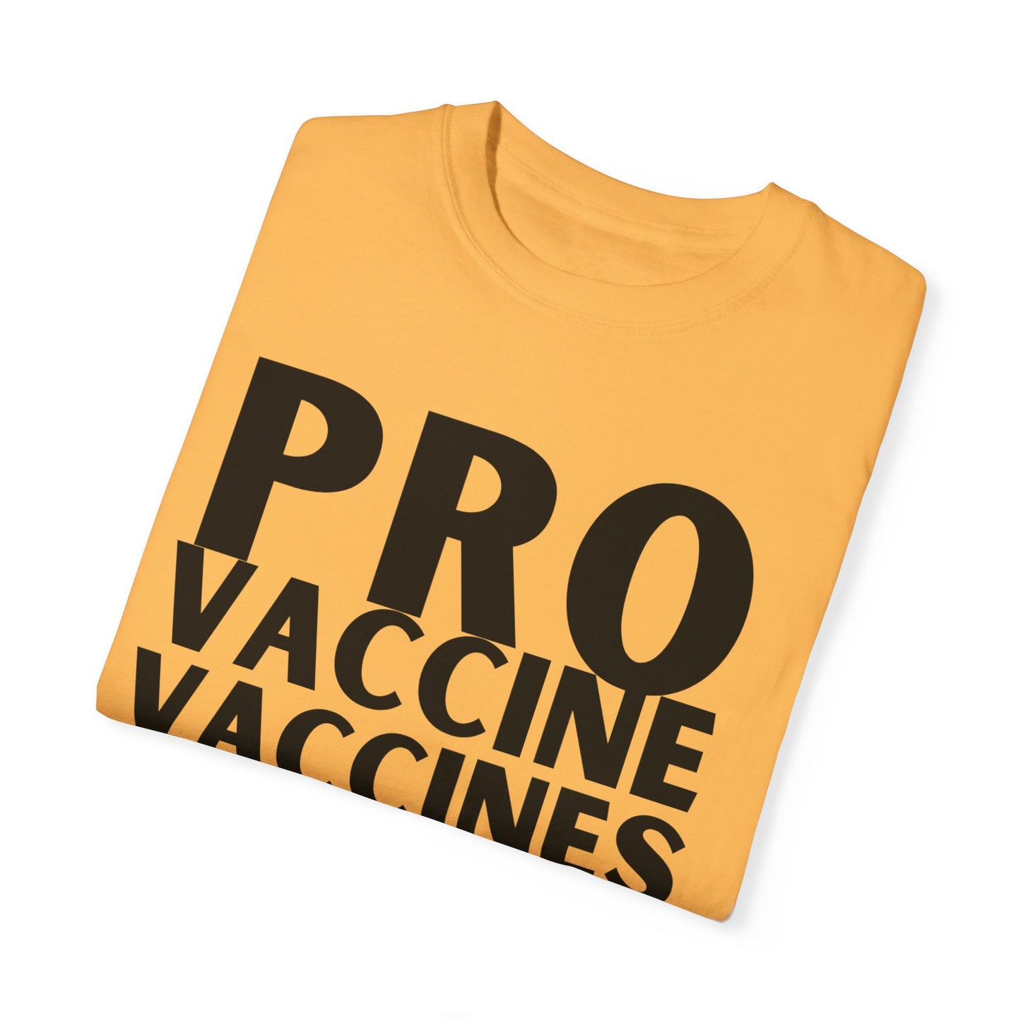 Pro Vaccine Unisex Garment-Dyed T-Shirt | Save Lives Message | Perfect for Health Awareness Events