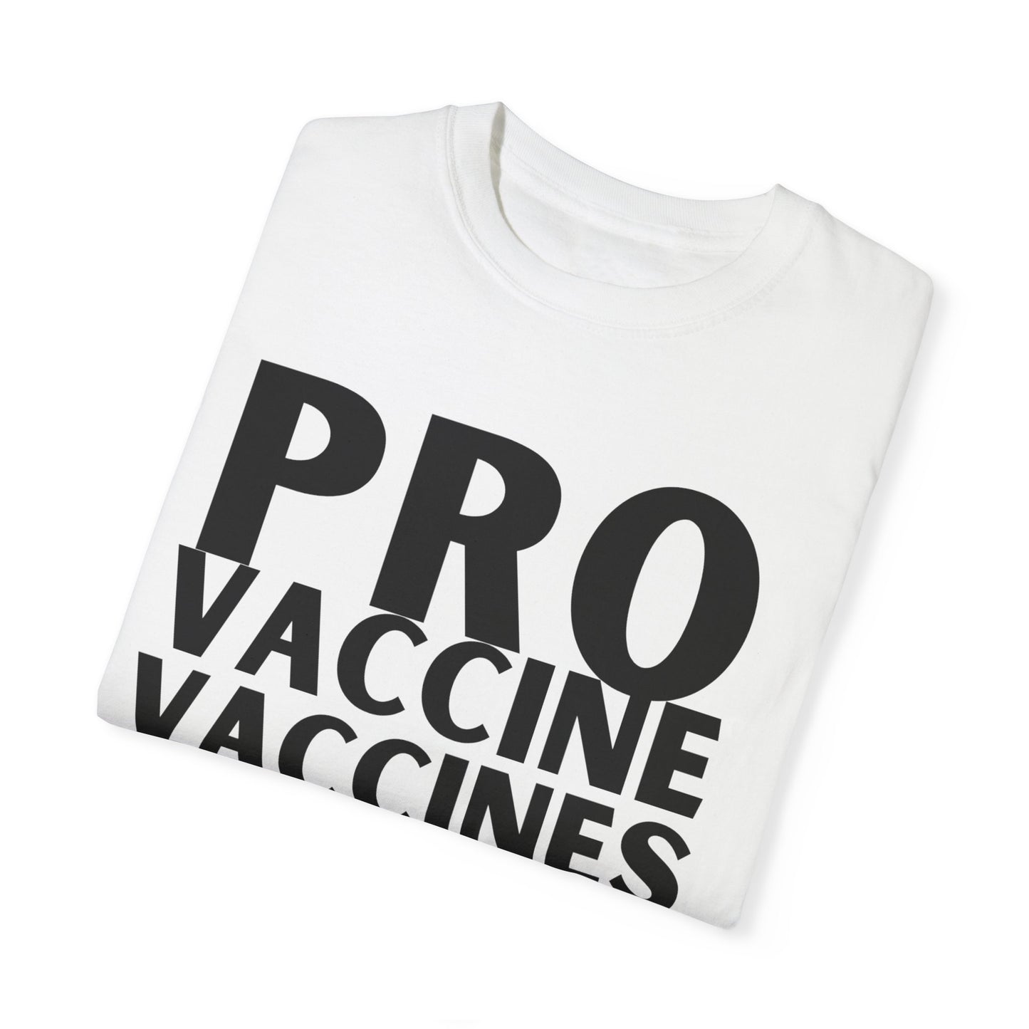 Pro Vaccine Unisex Garment-Dyed T-Shirt | Save Lives Message | Perfect for Health Awareness Events