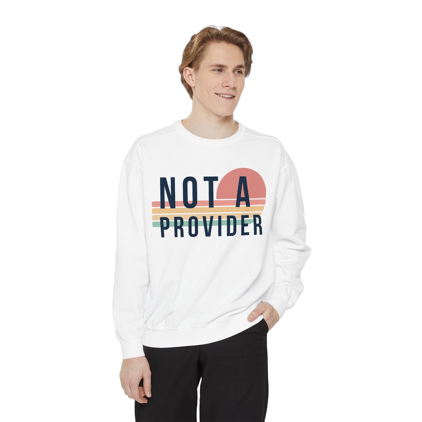 Not A Provider Sweatshirt