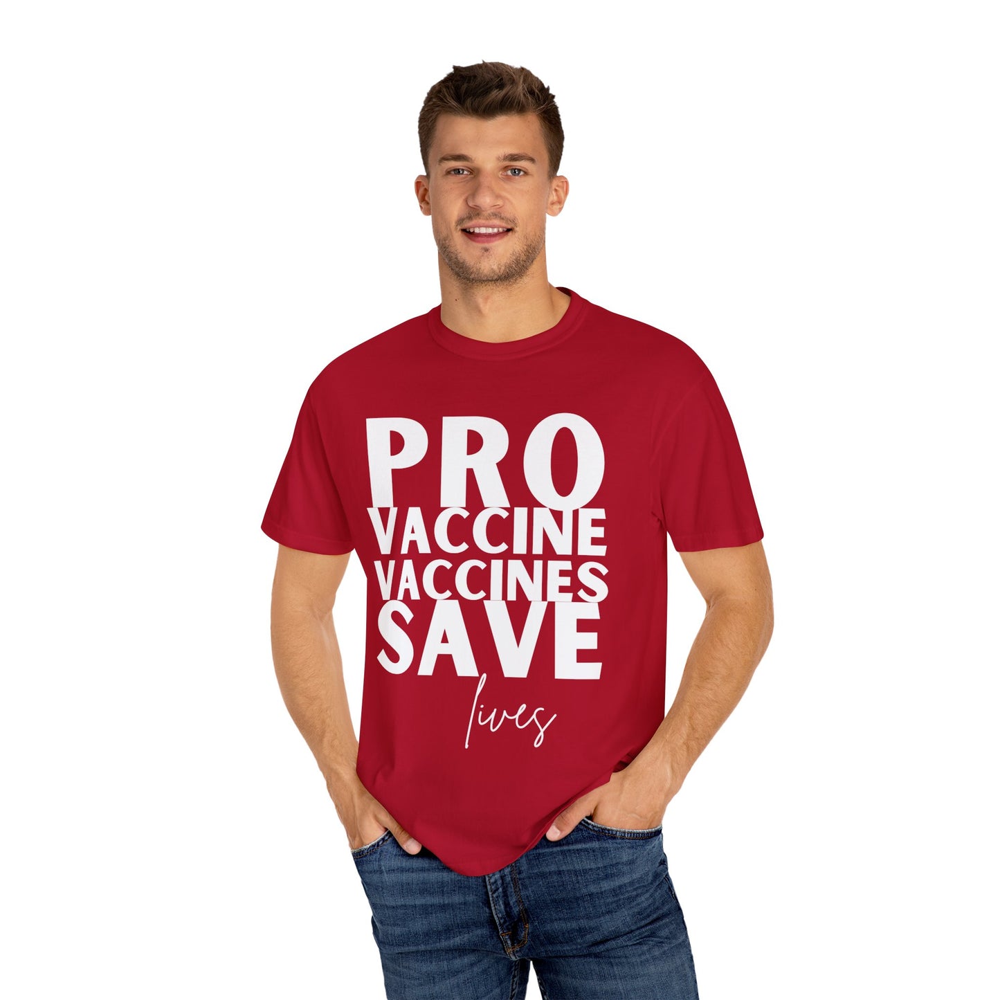 Pro Vaccine Unisex Garment-Dyed T-Shirt | Save Lives Message | Perfect for Health Awareness Events