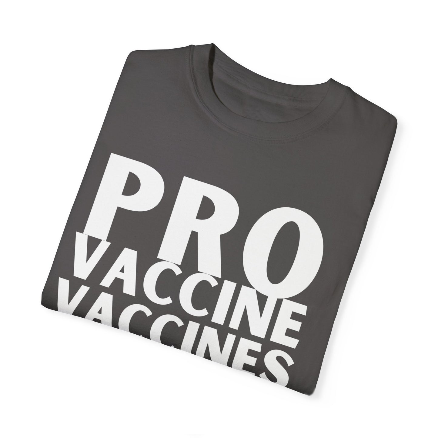 Pro Vaccine Unisex Garment-Dyed T-Shirt | Save Lives Message | Perfect for Health Awareness Events